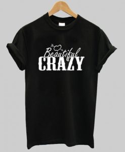 Beautiful and Crazy T-Shirt qn