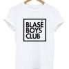 Blase Boys Club t shirt qn