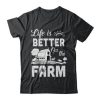 Life Is Better On The Farm Farmer t shirt qn