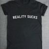 Reality Sucks t shirt qn