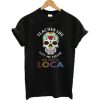 Teacher Life Got Me Feelin’ Un Poco Loca t shirt qn