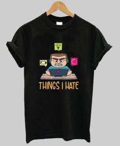 Things I Hate Computer Programmer t shirt qn