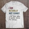 I Am Actually Not Funny I Am Just Mean & People Think I’m Joking Vintage Version T-SHIRT qn