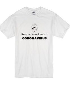 Keep calm and resist corona t shirt qn