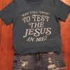 Test the Jesus Tee Shirt qn