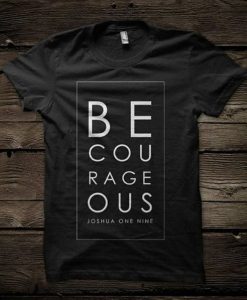 Be Courageous Joshua One Nine T-Shirt qn