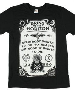 Bring Me The Horizon Everybody Wants To Go To Heaven But Nobody Wants To Die T-shirt qn