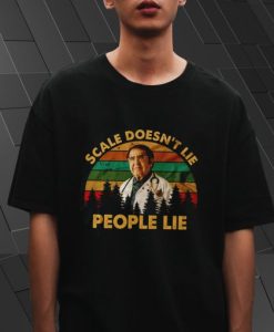 Scale Doesn’T Lie People Lie Shirt qn