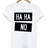 HaHa No T-shirt qn