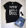 Mommin’ like a Boss TSHIRT qn