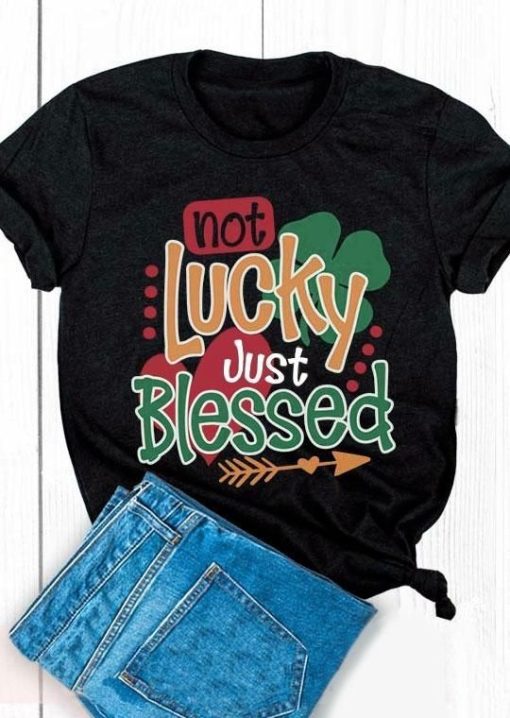 Not Lucky Just Blessed T-Shirt qn