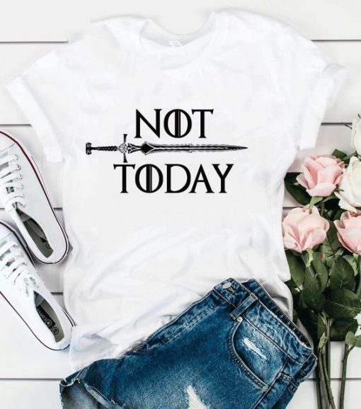 Not Today T Shirt qn