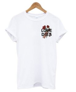 love dies hand rose t-shirt qn