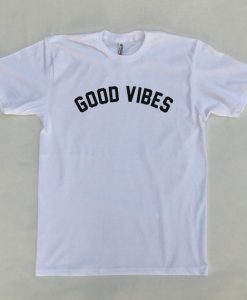 Good Vibes T-Shirt - Funny T-Shirts tpkj2