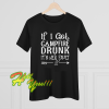 If I get campfire drunk it’s her fault camping outdoor T Shirt