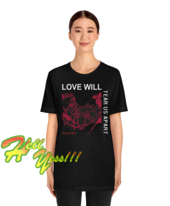 Love Will Tear Us Apart Unisex T-Shirt