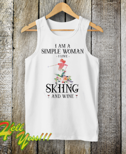 I Am A Simple Woman I Love Skiing And Wine Tank Top