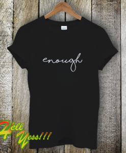 Enough Statement T-Shirt