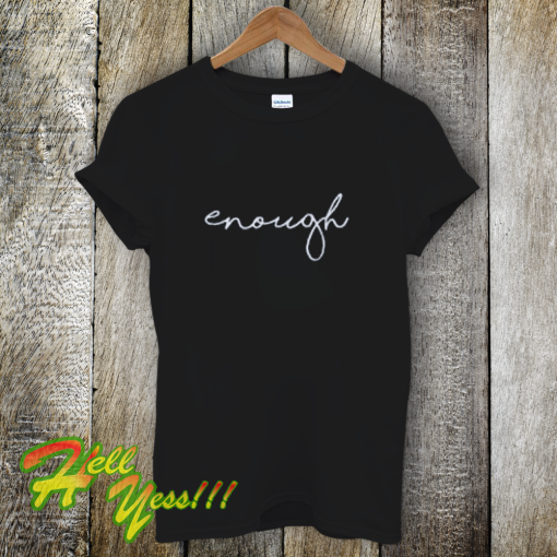 Enough Statement T-Shirt