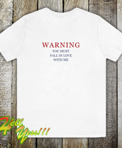 Warning Love Quotes For T-Shirt