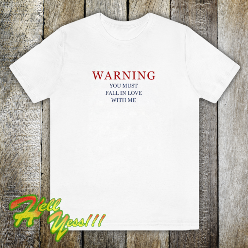 Warning Love Quotes For T-Shirt