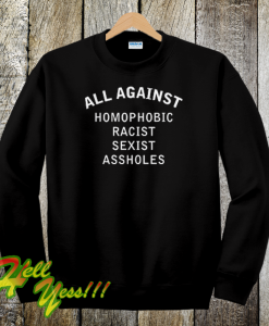 All-Against-Homophobic-Racist-Sexist-SWEATSHIRT
