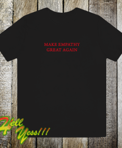 Make-Empathy-Great-Again-T-Shirt