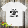 Taco Emergency Call 9 Juan Juan T-Shirt