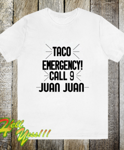 Taco Emergency Call 9 Juan Juan T-Shirt