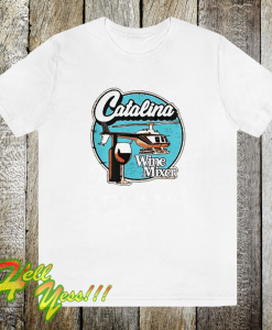 Catalina wine mixer tshirt