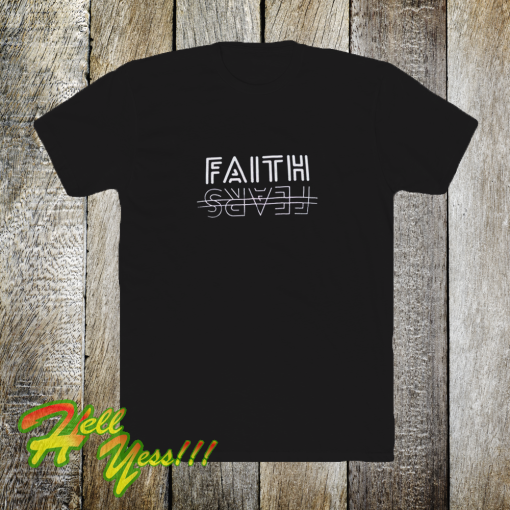 FAITH fear t-shirt