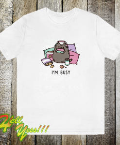 Im busy t-shirt