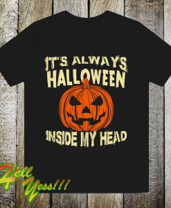 It s Always Halloween Inside My Head T Shirt