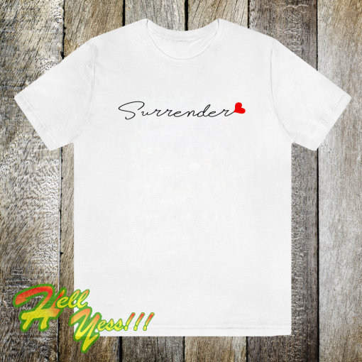 Love surrender t-shirt Unisex adult