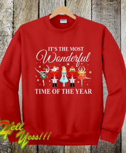 Nutcracker it’s the most wonderful time of the year Sweatshirt