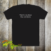 There is no place T-Shirts