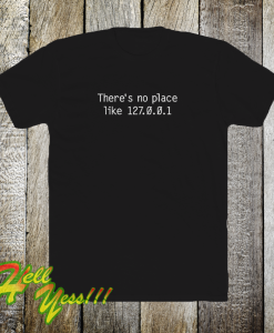 There is no place T-Shirts