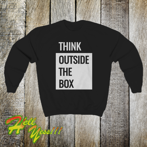 Think Outside The Box sweatshirt