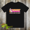 Dunkin donuts america runs on dunkin T Shirt