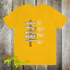 Go your own way t-shirt