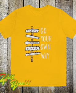 Go your own way t-shirt