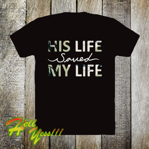 His Life Saved my Life T-Shirt