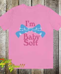 I'm Baby Soft T-Shirt