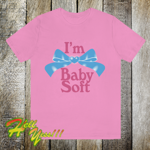 I'm Baby Soft T-Shirt