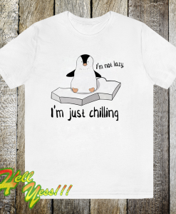 I'm not Lazy im just shilling t shirt