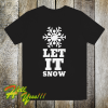 LET IT SNOW T Shirt