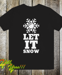 LET IT SNOW T Shirt