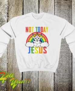 Not Today Jesus Rainbow Sweatshirt