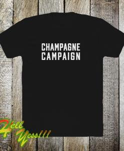 Champagne Campaign T Shirt