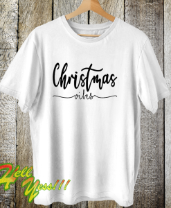 Christmas Vibes T Shirt